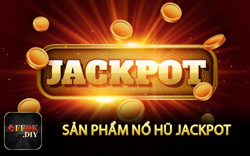 Sản phẩm nổ hũ jackpot